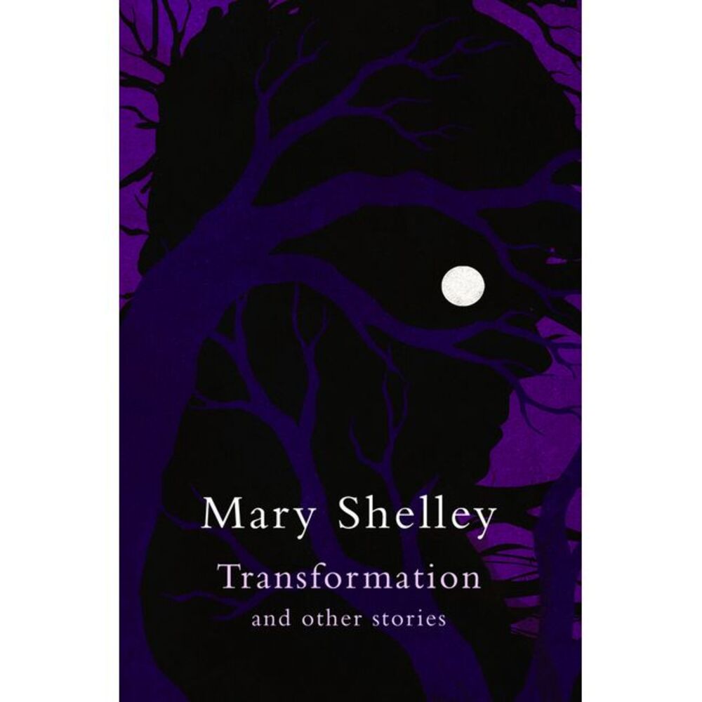 Transformation -- Mary Shelley